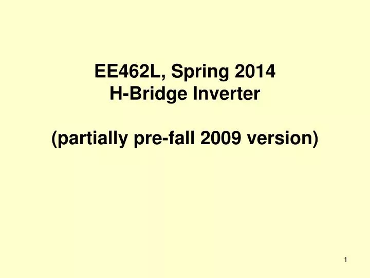 ee462l spring 2014 h bridge inverter partially pre fall 2009 version