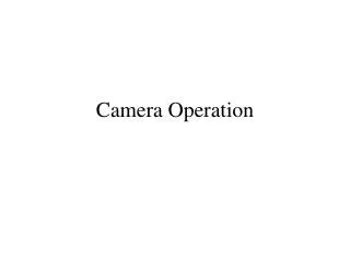 Camera Operation