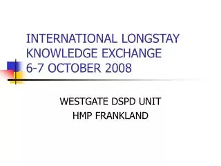 INTERNATIONAL LONGSTAY KNOWLEDGE EXCHANGE 6-7 OCTOBER 2008