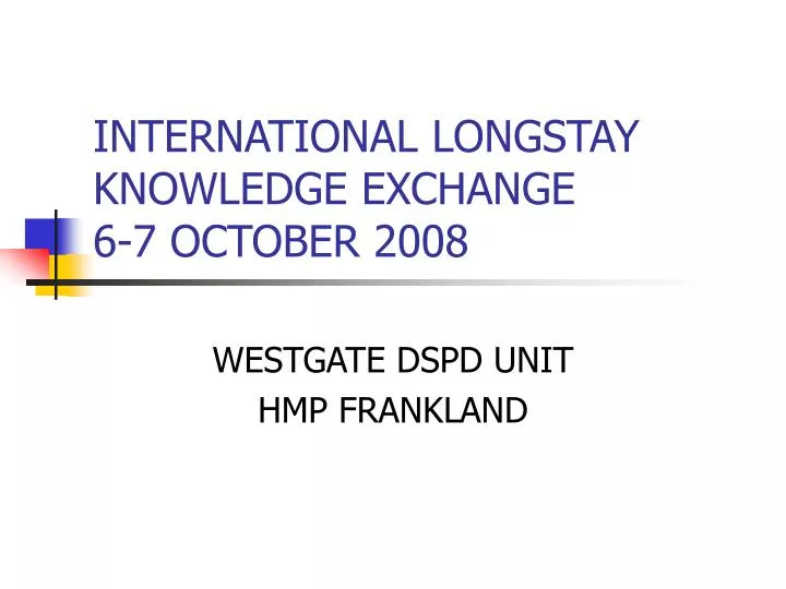 international longstay knowledge exchange 6 7 october 2008