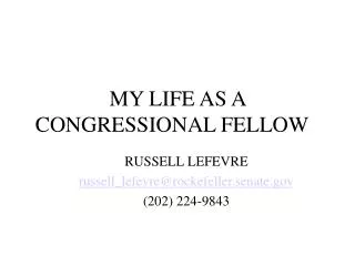 MY LIFE AS A CONGRESSIONAL FELLOW