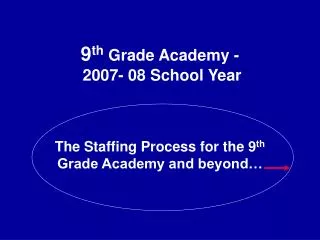 9 th Grade Academy - 2007- 08 School Year