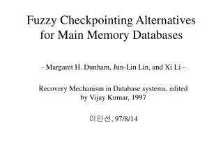 Fuzzy Checkpointing Alternatives for Main Memory Databases