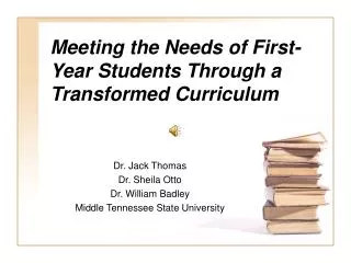 Meeting the Needs of First-Year Students Through a Transformed Curriculum