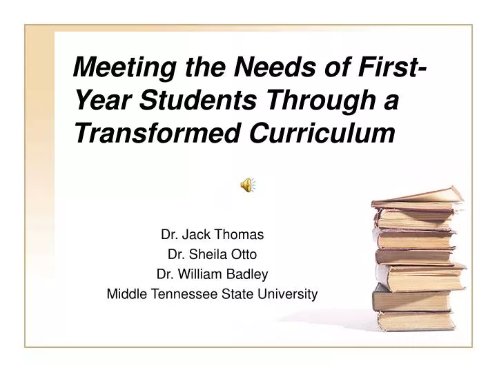 meeting the needs of first year students through a transformed curriculum