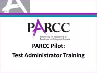 PARCC Pilot: Test Administrator Training