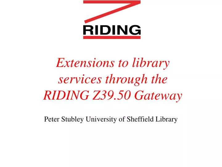 extensions to library services through the riding z39 50 gateway