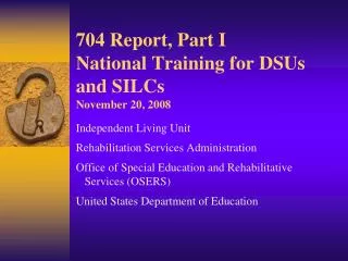704 Report, Part I National Training for DSUs and SILCs November 20, 2008