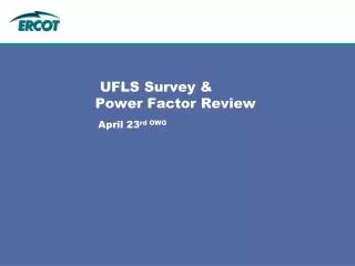 UFLS Survey &amp; Power Factor Review