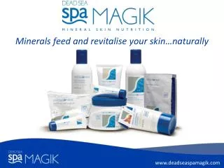 Minerals feed and revitalise your skin…naturally
