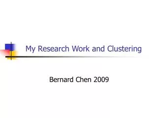 My Research Work and Clustering