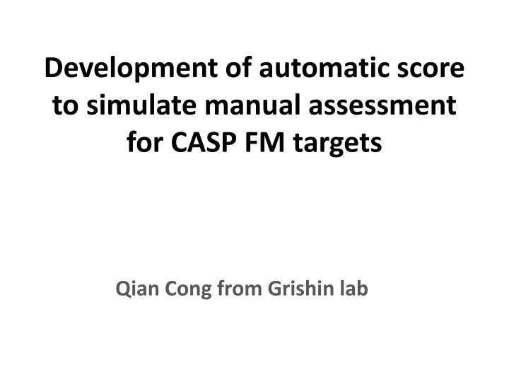 development of automatic score to simulate manual assessment for casp fm targets