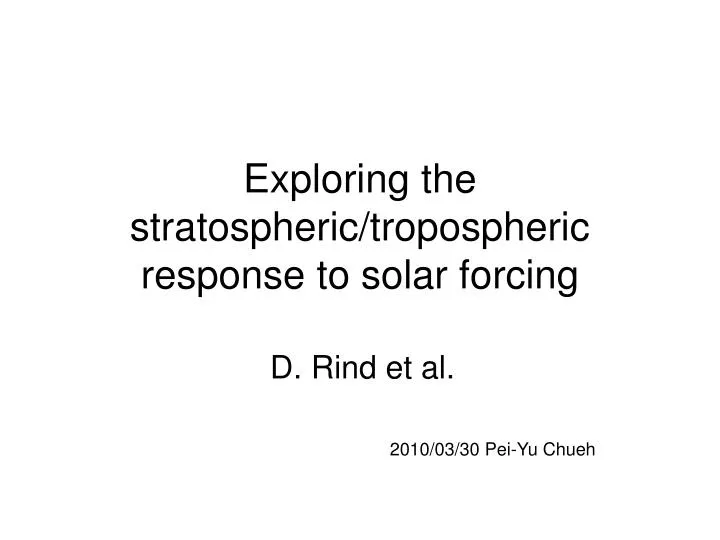 exploring the stratospheric tropospheric response to solar forcing