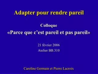 adapter pour rendre pareil