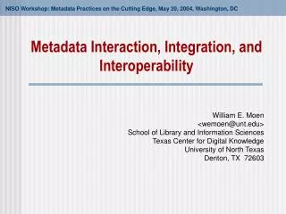 Metadata Interaction, Integration, and Interoperability