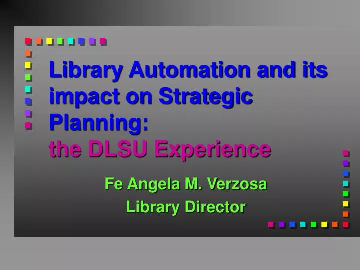 library automation and its impact on strategic planning the dlsu experience