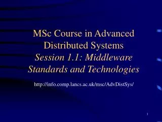 MSc Course in Advanced Distributed Systems Session 1.1: Middleware Standards and Technologies