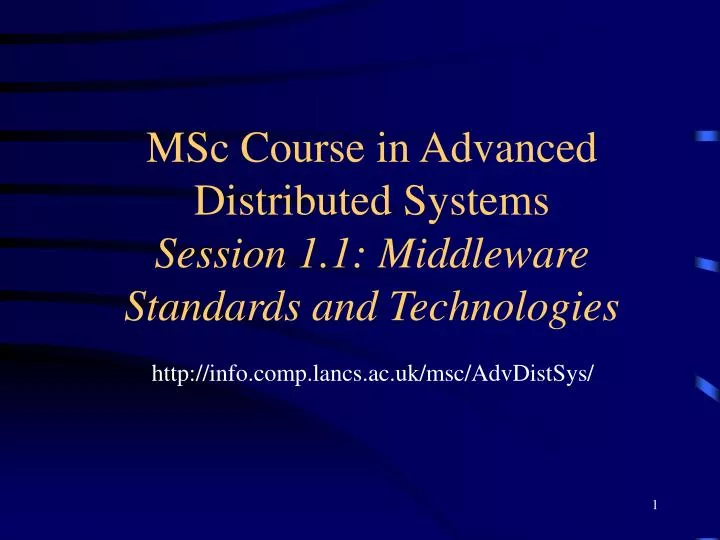 msc course in advanced distributed systems session 1 1 middleware standards and technologies