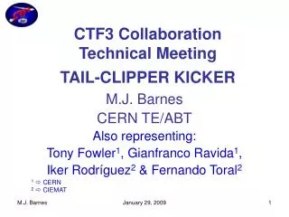 M.J. Barnes CERN TE/ABT Also representing: Tony Fowler 1 , Gianfranco Ravida 1 ,