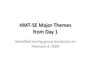 HMT-SE Major Themes from Day 1