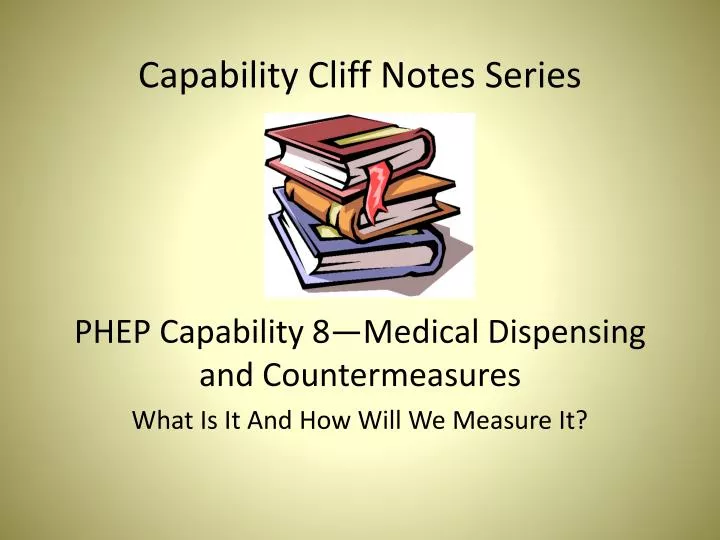 capability cliff notes series phep capability 8 medical dispensing and countermeasures