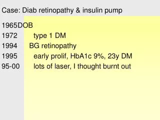 Case: Diab retinopathy &amp; insulin pump