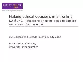 ESRC Research Methods Festival 5 July 2012 Helene Snee, Sociology University of Manchester