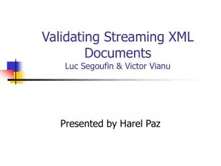 Validating Streaming XML Documents Luc Segoufin &amp; Victor Vianu