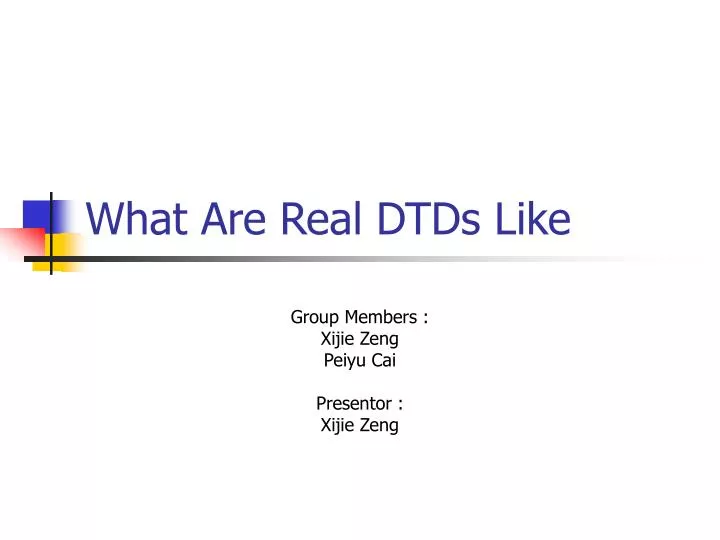 what are real dtds like