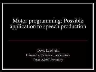 Motor programming: Possible application to speech production