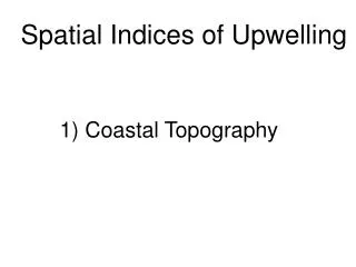 Spatial Indices of Upwelling