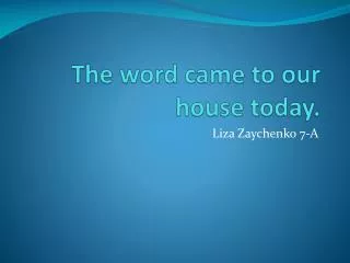 The word came to our house today.