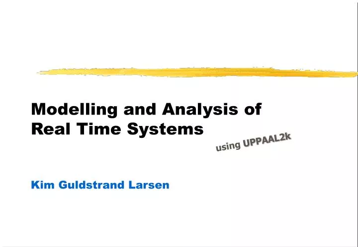 modelling and analysis of real time systems kim guldstrand larsen