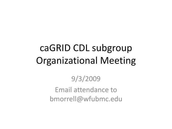 cagrid cdl subgroup organizational meeting