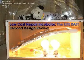 Low Cost Nepali Incubator: The LIFE RAFT Second Design Review