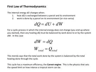 First Law of Thermodynamics The internal energy dU changes when: