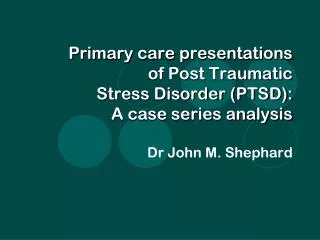 Primary care presentations of Post Traumatic Stress Disorder (PTSD): A case series analysis