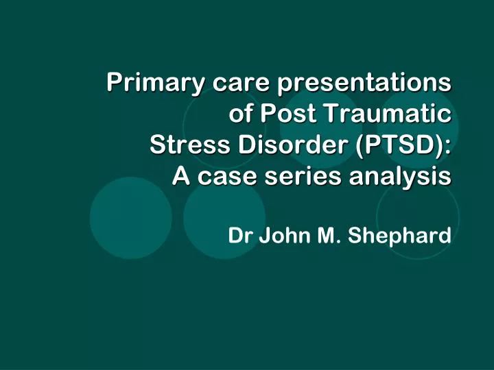 primary care presentations of post traumatic stress disorder ptsd a case series analysis