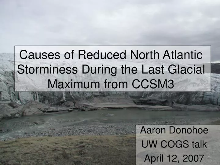 causes of reduced north atlantic storminess during the last glacial maximum from ccsm3