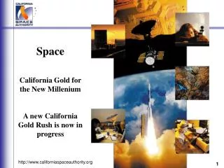 Space California Gold for the New Millenium A new California Gold Rush is now in progress