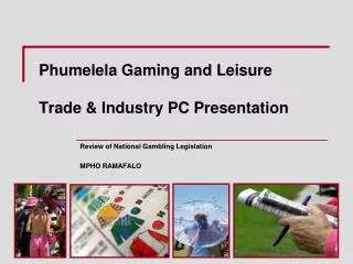Phumelela Gaming and Leisure Trade &amp; Industry PC Presentation
