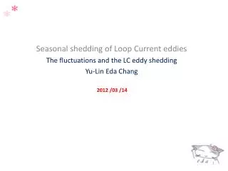 Seasonal shedding of Loop Current eddies The fluctuations and the LC eddy shedding