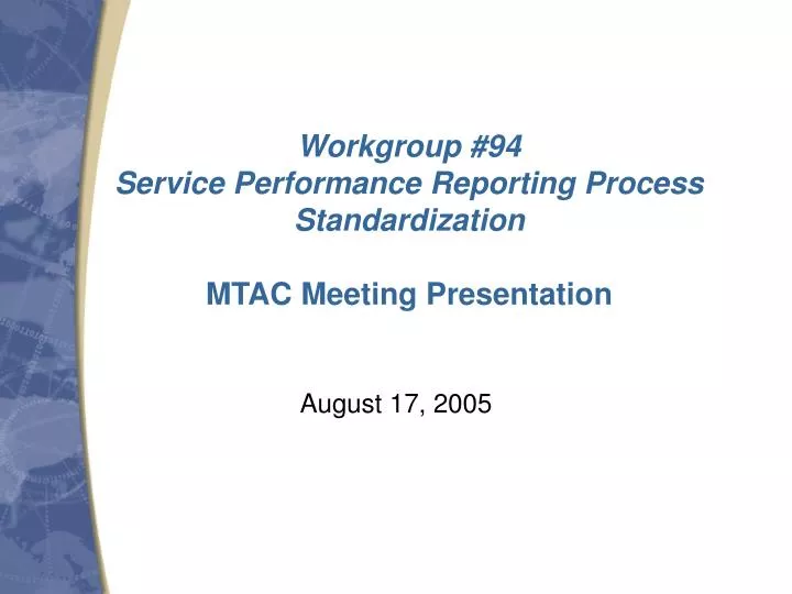 workgroup 94 service performance reporting process standardization mtac meeting presentation