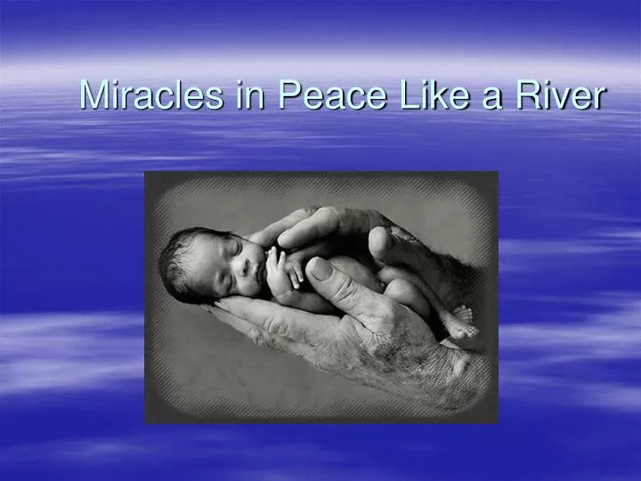 miracles in peace like a river
