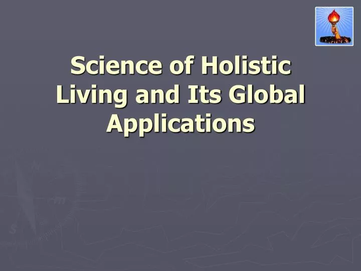 science of holistic living and its global applications