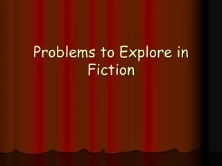Problems to Explore in Fiction