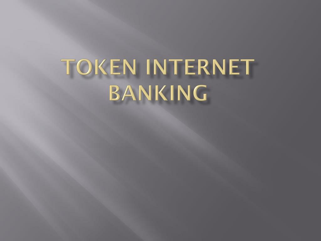 PPT - Token Internet Banking PowerPoint Presentation, free download ...