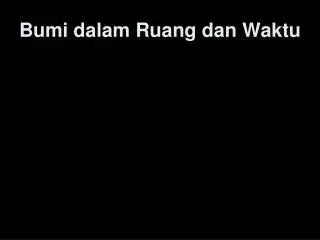 bumi dalam ruang dan waktu