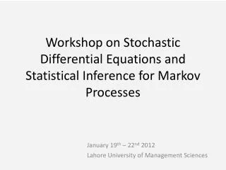 Workshop on Stochastic Differential Equations and Statistical Inference for Markov Processes