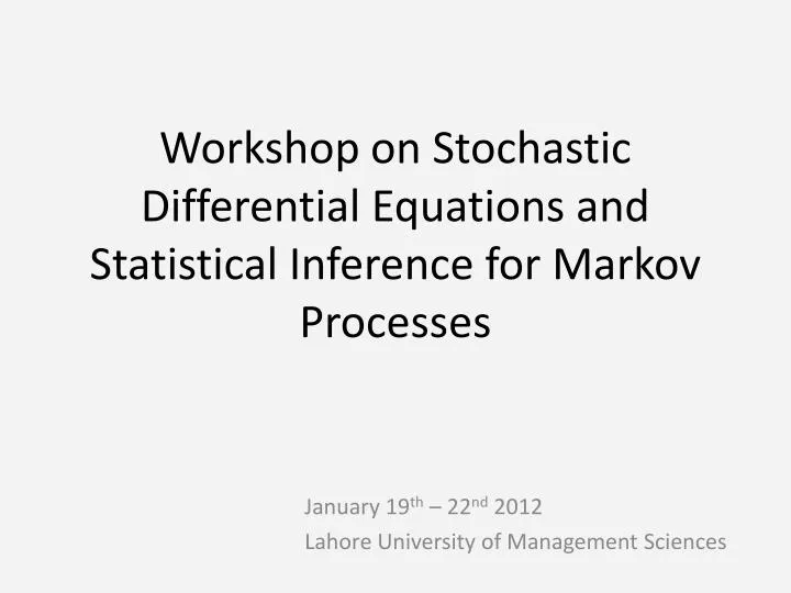 workshop on stochastic differential equations and statistical inference for markov processes
